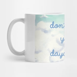 Don't Quit Your Daydream Mug